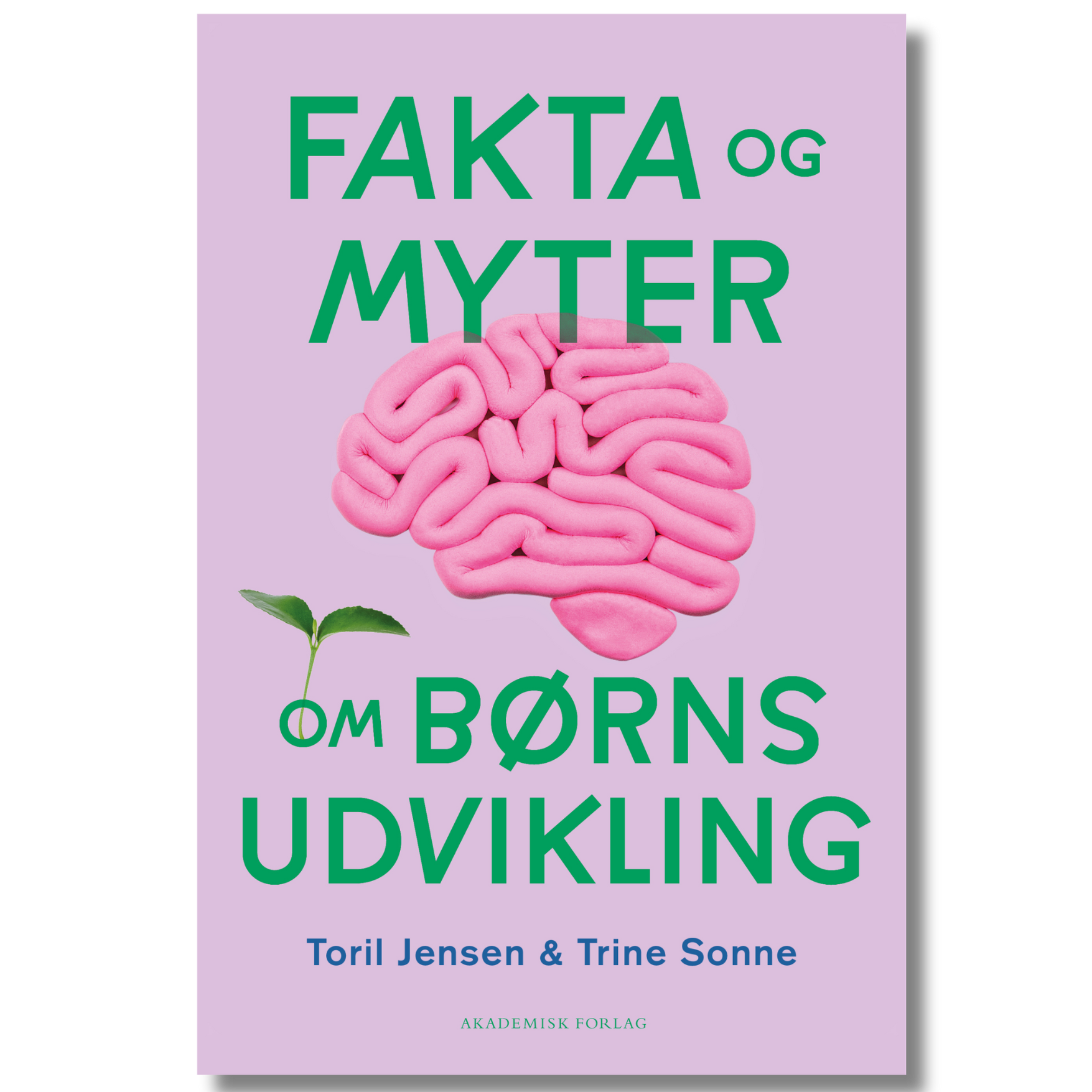 Fakta og myter om børns udvikling af Toril S. Jensen og Trine Sonne
