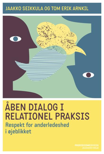 Åben dialog og relationel praksis. Respekt for anderledeshed i øjeblikket