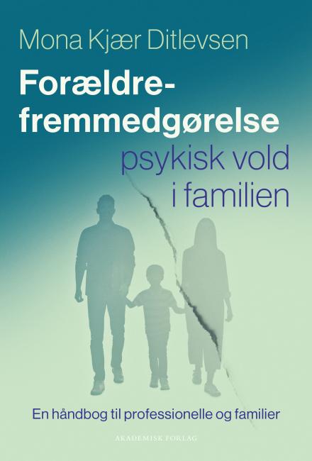 Forældrefremmedgørelse – psykisk vold i familien